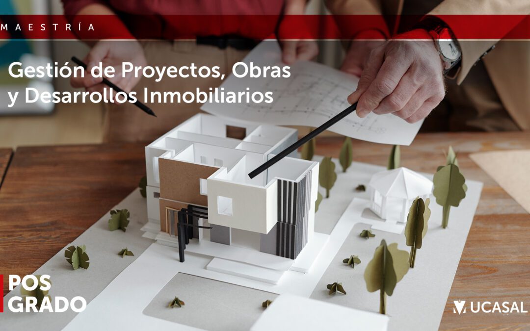 Maestría en Gestión de Proyectos, Obras y Desarrollos Inmobiliarios